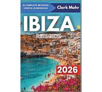 IBIZA REISGIDS 2026: Waar elke dag een vakantie is