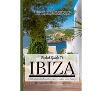 IBIZA, SPAIN TRAVEL GUIDE 2025: Where Every Moment Feels Like Freedom