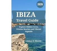 IBIZA Travel Guide 2026: Explore Hidden Coves, Pristine Beaches and Vibrant Nightlife