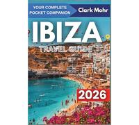IBIZA TRAVEL GUIDE 2026: Where Every Day is a Holiday