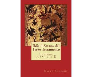 Iblis il Satana del Terzo Testamento: Letture coraniche II