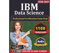 IBM Data Science Professional Certification Exam Prep: 1100 Practice Questions with Expert Rationales