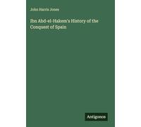 Ibn Abd-el-Hakem's History of the Conquest of Spain