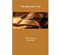 Ibn Al-Qayyim Ibn Kathir The Spiritual Cure (Copertina rigida)