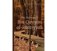 Ibn Al-Qayyim The Sayings of Ibn Qayyim al-Jawziyyah (Tascabile)
