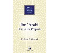 Ibn Arabi: Heir To The Prophets