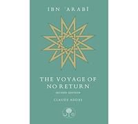 Claude Addas Ibn 'Arabi: The Voyage of No Return (Tascabile)