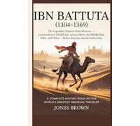 IBN BATTUTA (1304-1369): The Legendary Explorer from MoroccoJourneyed over 120,000 km across Africa, the Middle East, India, and China - farther than any traveler before him.