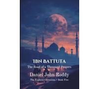 Ibn Battuta: The Road of a Thousand Prayers