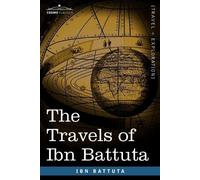 The Travels of Ibn Battuta (Travel + Exploration) by Ibn Battuta