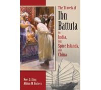 The Travels of Ibn Battuta: To India, the Spice Islands, and China