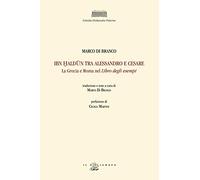 Ibn Haldun tra Alessandro e Cesare. La Grecia e Roma nel Libro degli esempi