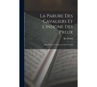 Ibn Hodeil La Parure des cavaliers et l'insigne des preux; edité d'a (Tascabile)