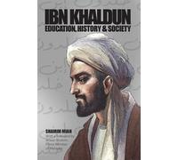Ibn Khaldun: Education, History and Society - Miah Shamim
