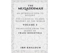 The Muqaddimah: An Introduction to History - Volume 3 by Ibn Khaldun