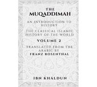The Muqaddimah: An Introduction to History - Volume 2 by Ibn Khaldun