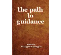 Ibn Qayyim Al-Jawziyyah The Path to Guidance (Tascabile)