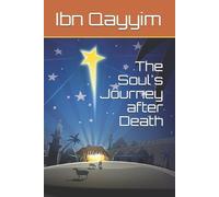 The Soul's Journey after Death by Ibn Kathir