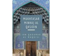 Ibn Qudamah Al Maqd Mukhtasar Minhaj Al Qasidin (Towards the Hereaft (Tascabile)