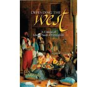 Defending the West: A Critique of Edward Said's 'Orientalism' by Warraq, Ibn