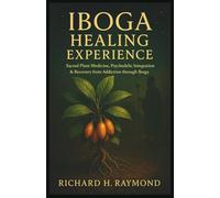 IBOGA HEALING EXPERIENCE: Sacred Plant Medicine, Psychedelic Integration & Recovery from Addiction through Iboga