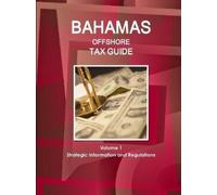Ibp Inc Bahamas Offshore Tax Guide Volume 1 Strategic Information an (Tascabile)