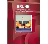 IBP, Inc. Brunei Energy Policy, Laws and Regulations Handbook - Stra (Tascabile)