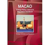 Ibp Inc Macao Energy Policy, Laws and Regulation Handbook - Strategi (Tascabile)
