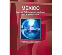 IBP, Inc. Mexico Internet, E-Commerce Investment and Business Guide (Tascabile)