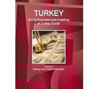 IBP, Inc. Turkey: Doing Business and Investing in Turkey Guide Volum (Tascabile)