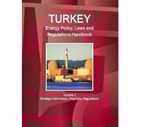 IBP, Inc. Turkey Energy Policy, Laws and Regulations Handbook Volume (Tascabile)
