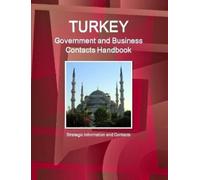 IBP, Inc. Turkey Government and Business Contacts Handbook - Strateg (Tascabile)