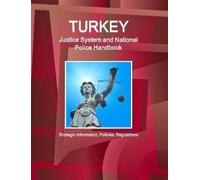 IBP, Inc. Turkey Justice System and National Police Handbook - Strat (Tascabile)