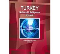 IBP, Inc. Turkey National Intelligence System: Organization and Poli (Tascabile)