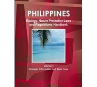 IBP USA Philippines Ecology, Nature Protection Laws and Regulations (Tascabile)