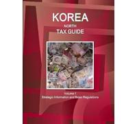 Ibpus Com Korea North Tax Guide Volume 1 Strategic Information and B (Tascabile)