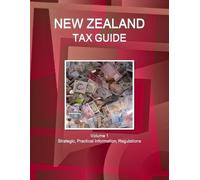 Ibpus Com New Zealand Tax Guide Volume 1 Strategic, Practical Inform (Tascabile)