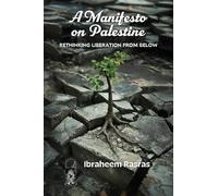 Ibraheem Rasras A Manifesto on Palestine: Rethinking Liberation from (Tascabile)