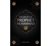 Ibrahim Al-Abadi Islam Way The life of the Prophet Muhammad ﷺ (Tascabile)