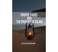 Ibrahim Amini Prophethood and the Prophet of Islam (Tascabile)