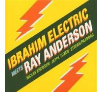 Ibrahim Electric - Meets Ray Anderson