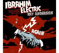Ibrahim Electric - Meets Ray Anderson Again