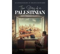 Ibrahim Ghawanmeh The Story of a PALESTINIAN (Tascabile)