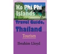 Ibrahim Lloyd Ko Phi Phi Islands Travel Guide, Thailand (Tascabile)