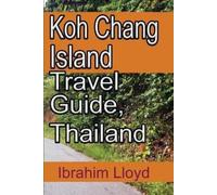 Ibrahim Lloyd Koh Chang Island Travel Guide, Thailand (Tascabile)
