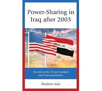 Ibrahim Muhammad Aziz Power-Sharing in Iraq after 2003 (Copertina rigida)