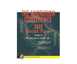 Ibrahim Sirkeci Ülkü Sezgi The Migration Conference 2025 Selected P (Tascabile)