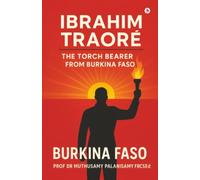 Ibrahim Traoré: The Torch Bearer from Burkina Faso