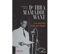 Ibrahima Wane Dr Ibra Mamadou Wane (Tascabile) Mémoires & Biographies