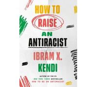 Ibram X. Kendi How to Raise an Antiracist (Copertina rigida)
